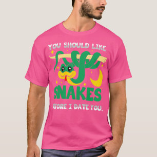Snakes You Should Like Snakes Before I Date You T-Shirt