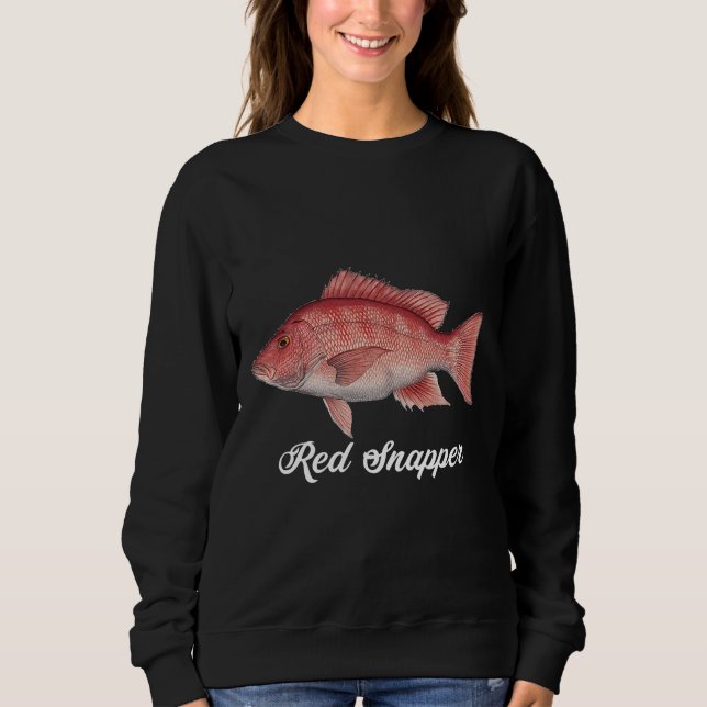 Snapper Red Snapper Painting Red Snapper Fisherman Sweatshirt (Front)