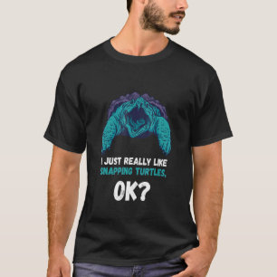 Snapping Turtle I Just Really Like Aligator Snappi T-Shirt