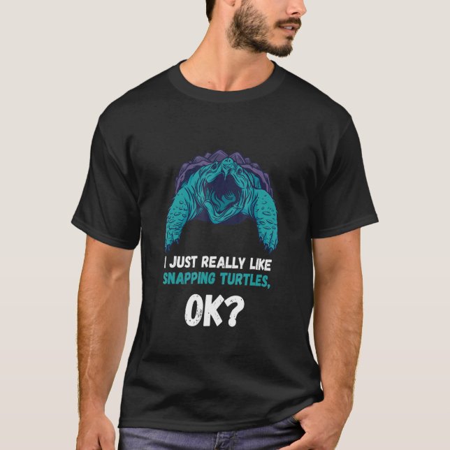 Snapping Turtle I Just Really Like Aligator Snappi T-Shirt (Front)