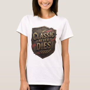 Snappy Gold CLASSIC NEVER DIES Custom Tee