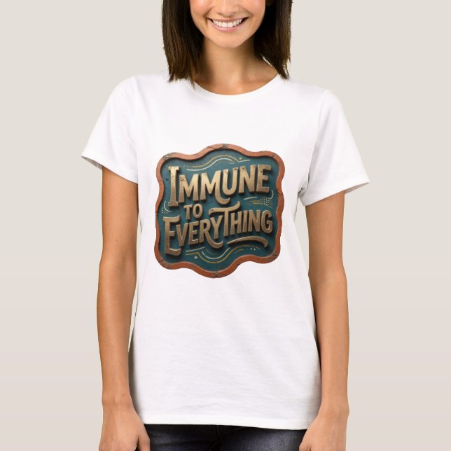 Snappy Gold IMMUNE TO EVERYTHING Slogan Tee (Front)