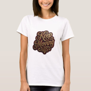 Snappy Gold KEEP MOVING 3D Text Art T-Shirt