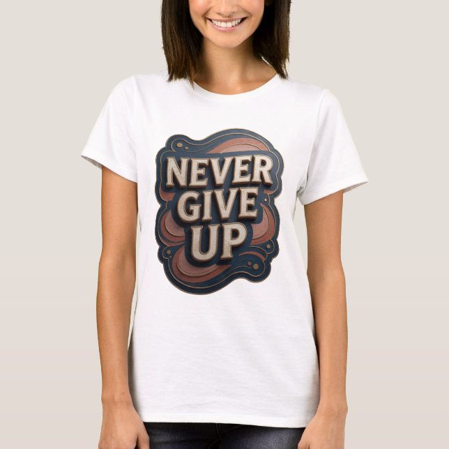 Snappy Gold NEVER GIVE UP Statement Tee (Front)