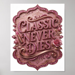 Snappy Pink CLASSIC NEVER DIES Quote Shirt Poster