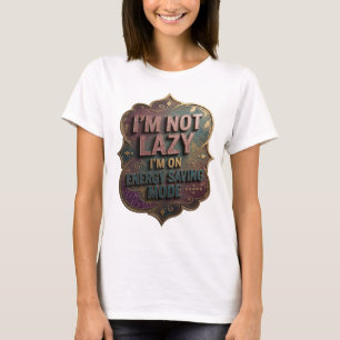 Snappy Pink I'M NOT LAZY I'M ON ENERGY SAVING MODE T-Shirt