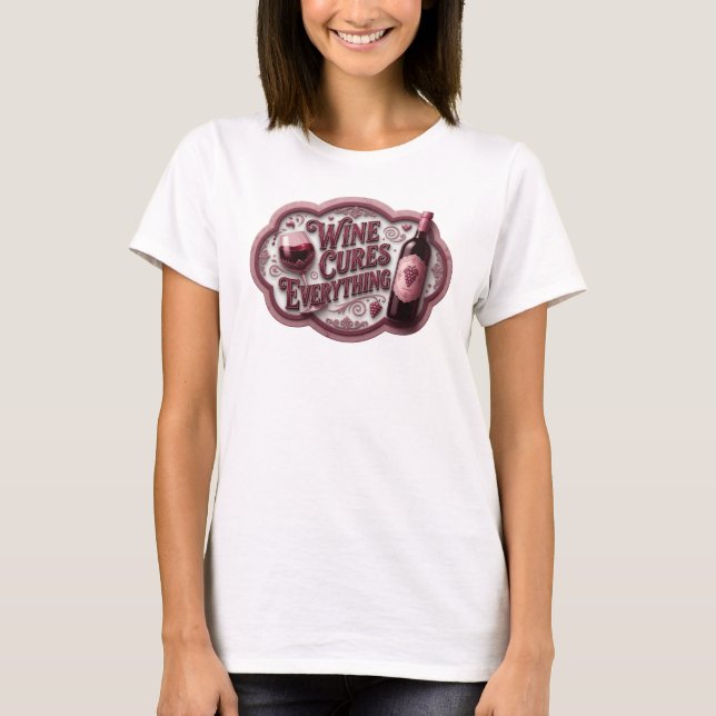 Snappy Pink WINE CURES EVERYTHING Print v2 T-Shirt (Front)