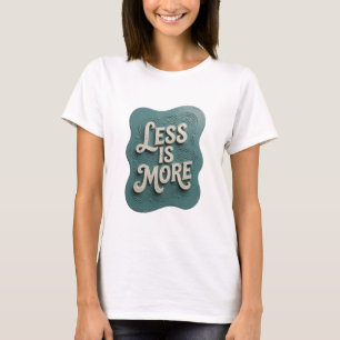 Snappy Teal LESS IS MORE Slogan Tee