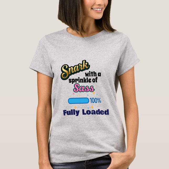 Snark and Sass Fully Loaded Fierce Women’s T-Shirt (Front)