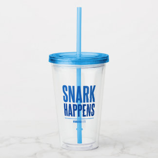 Snark Happens - Acrylic Tumbler