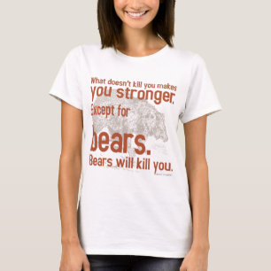 Snarky Bears will kill you T-Shirt