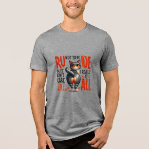 Snarky Cat  – Sassy Like Don't Care At All Tri-Ble Tri-Blend Shirt