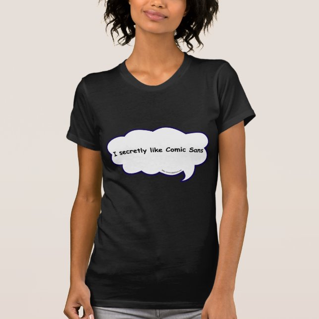 Snarky Comic Sans Love Design Confession T-Shirt (Front)