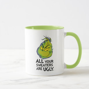 Snarky Grinch All Your Sweaters Are Ugly Mug