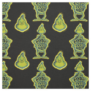 Snarky Grinch   Funny Let's Just Not Quote Fabric