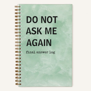 Snarky Journal Do Not Ask Me Again Log Book
