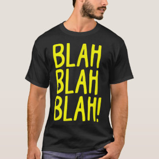 Snarky Sarcasm Blah Blah Blah Funny Bad Humor Atti T-Shirt