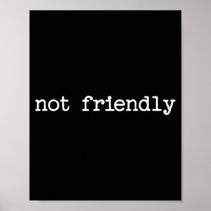 Snarky Sarcastic Quote Saying Gift Not Friendly  Poster