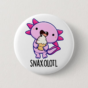 Snaxolotl Funny Axolotl Pun  6 Cm Round Badge