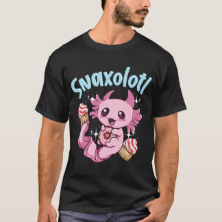 Snaxolotl Funny Axolotl Sweets Snacks Desserts Pun T-Shirt