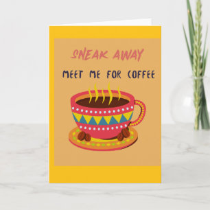 Sneak away and meet me for coffee card