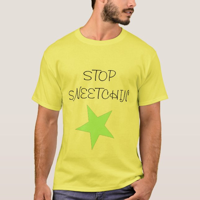 Sneetch, STOP SNEETCHIN' T-Shirt (Front)