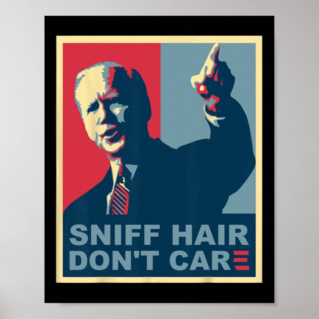 Sniff Hair Don#39;t Care Anti Joe Biden Meme Vode  Poster (Front)