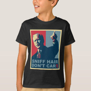Sniff Hair Don#39;t Care Anti Joe Biden Meme Vode  T-Shirt
