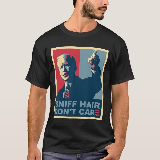 Sniff Hair Don#39;t Care Anti Joe Biden Meme Vode  T-Shirt (Front)