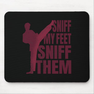 Sniff My Feet Funny Karate Taekwondo Kung Fu Marti Mouse Pad