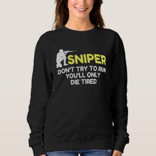 Sniper Try To Run Sarcastic Novelty Old Retro Vint Sweatshirt