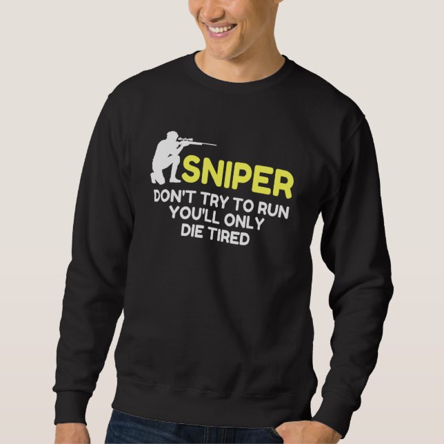 Sniper Try To Run Sarcastic Novelty Old Retro Vint Sweatshirt (Front)