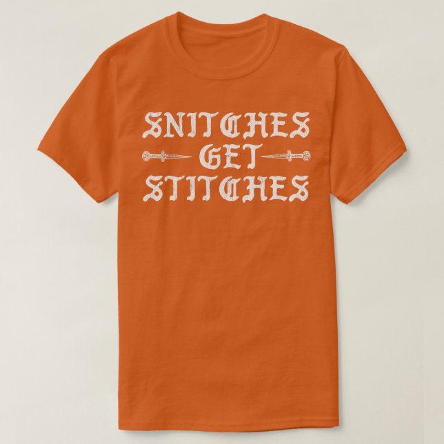 Snitches Get Stitches 2 T-Shirt (Design Front)