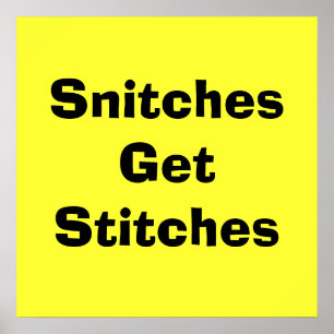 Snitches Get Stitches Poster