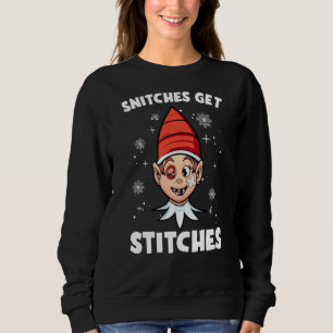 Snitches Get Stitches Sweatshirt