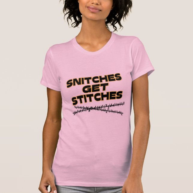 Snitches Get Stitches T-Shirt (Front)