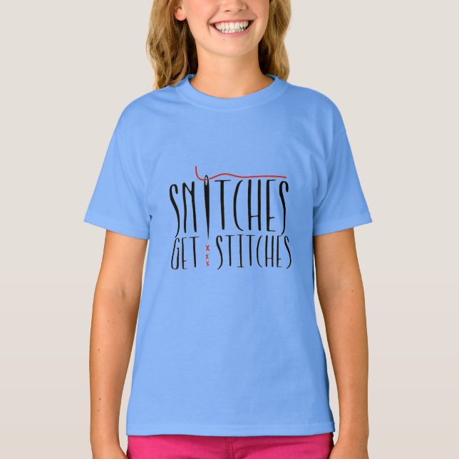 Snitches Get Stitches T-Shirt (Front)