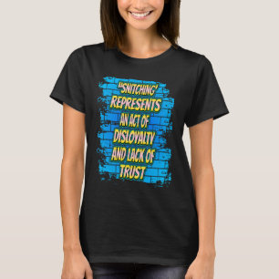 Snitching Represents An Act Sarcastic Humour T-Shirt