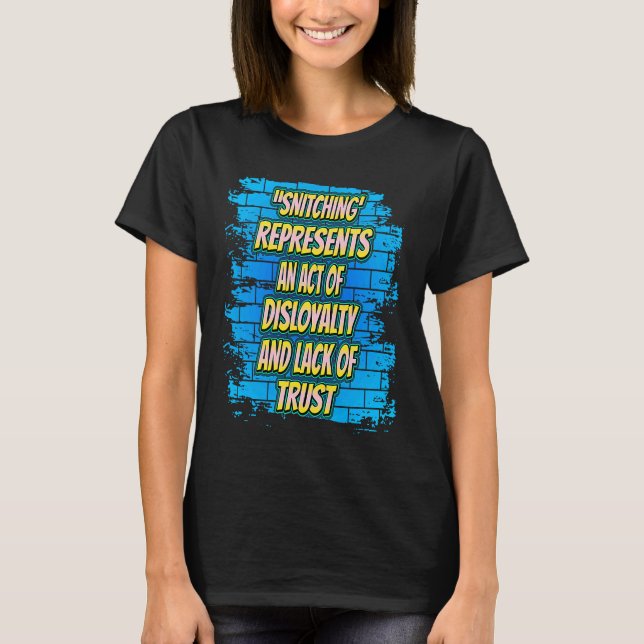 Snitching Represents An Act  Sarcastic Humour T-Shirt (Front)