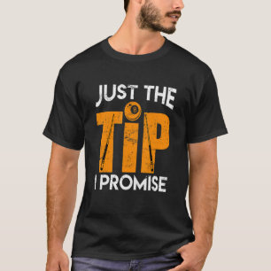 Snooker And Billiards Saying Just The Tip Joke Fun T-Shirt