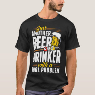 Snooker Beer Drinker With Pool Problem Pool Player T-Shirt