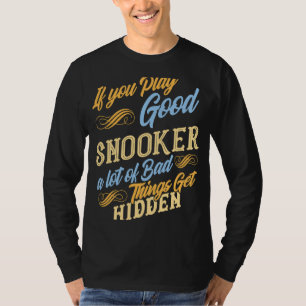 Snooker If you play well billiard for real athle T-Shirt