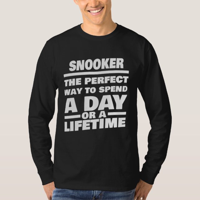 Snooker Lifetime Saying  Snooker Player T-Shirt (Front)