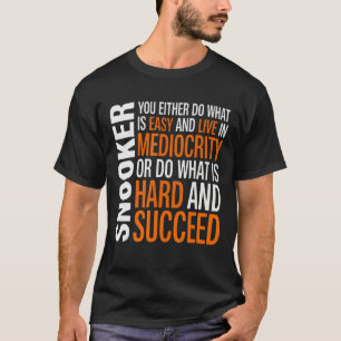 Snooker Player Cue Sports Do What Is Hard 1 T-Shirt