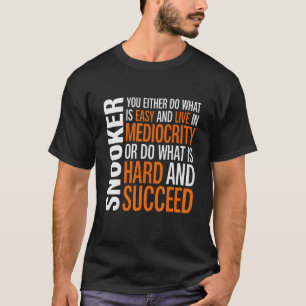 Snooker Player Cue Sports Do What Is Hard 1 T-Shirt