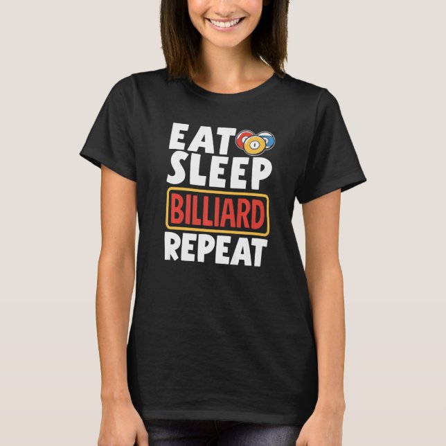 Snooker Player Pool Eat Sleep Billiard Repeat T-Shirt (Front)
