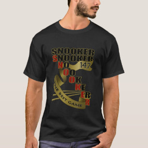 Snooker The Best Game Billiard Club Sports Teams T-Shirt