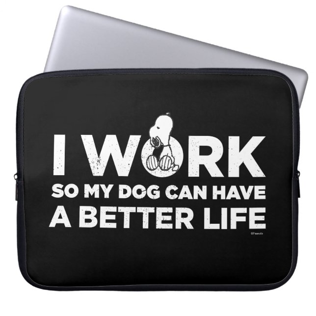 Snoopy - I Work So My Dog Can Have A Better Life Laptop Sleeve (Front)