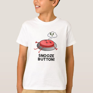 Snooze Button Funny Sleeping Pun T-Shirt