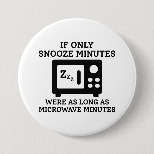 Snooze Minutes 7.5 Cm Round Badge (Front)